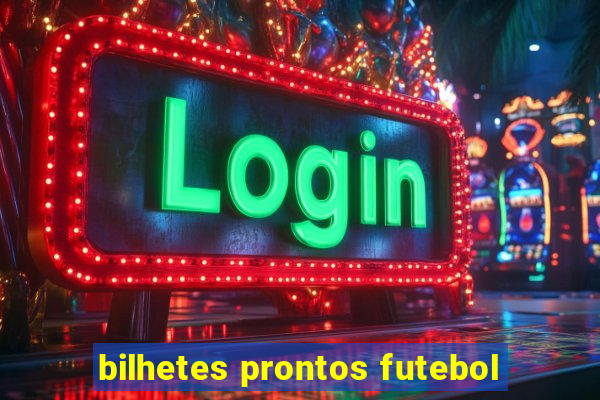 bilhetes prontos futebol